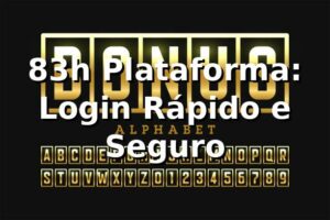 83h Plataforma: Login Rápido e Seguro